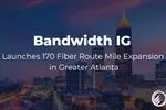 광섬유 기업, 데이터 센터 허브 애틀랜타에 진출